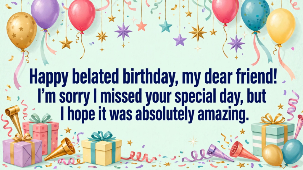 3. Late Birthday Wishes for a Friend