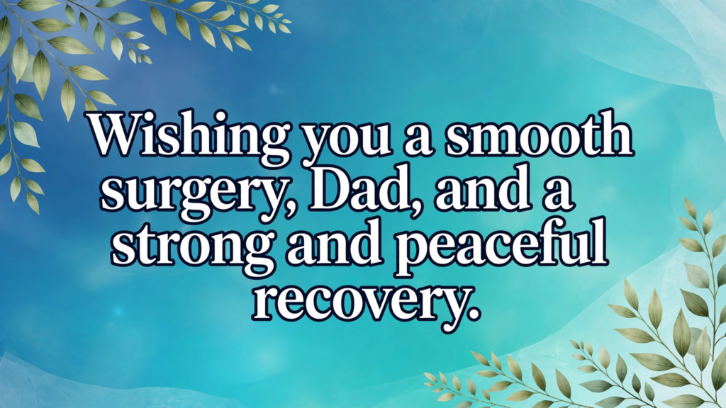 Well Wishes for Surgery for Dad