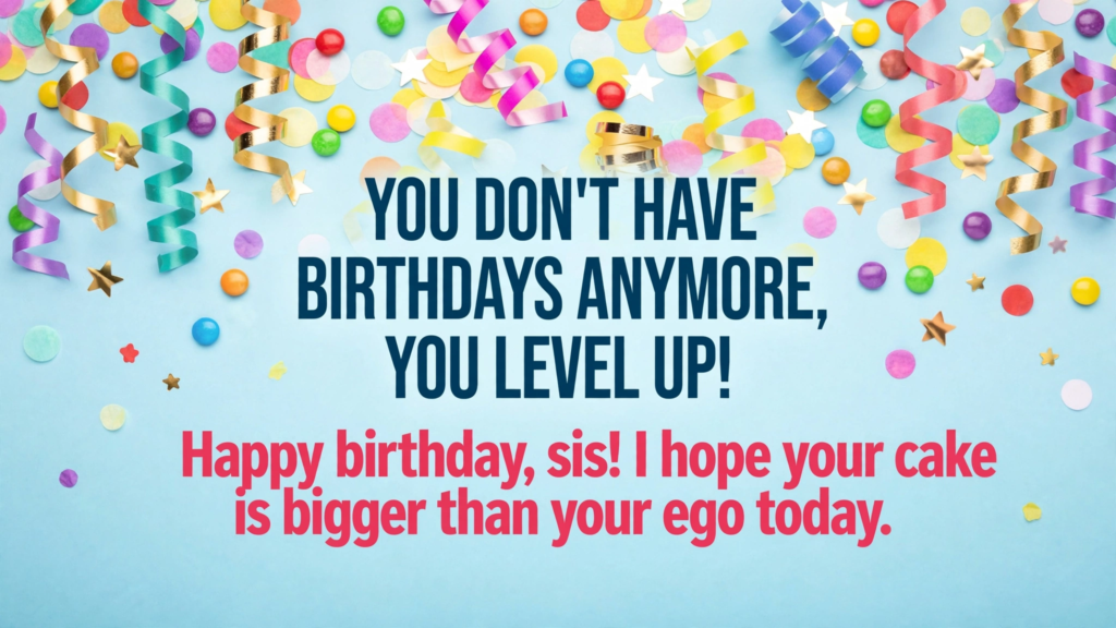Hilarious Birthday Wishes for Sister