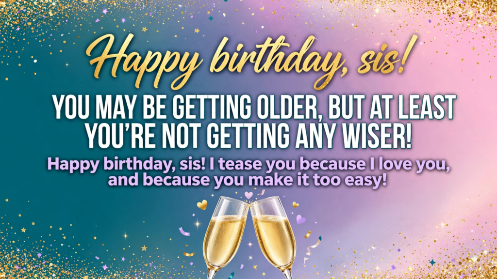 Funny Birthday Wishes for Sister with Love
