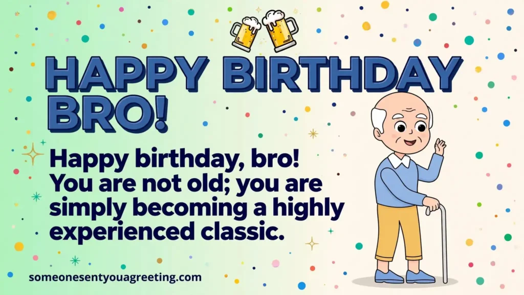 Funny Birthday Wishes for Brother About Getting Older