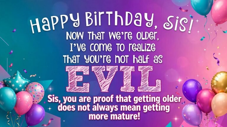 Funny Birthday Wishes for Sister